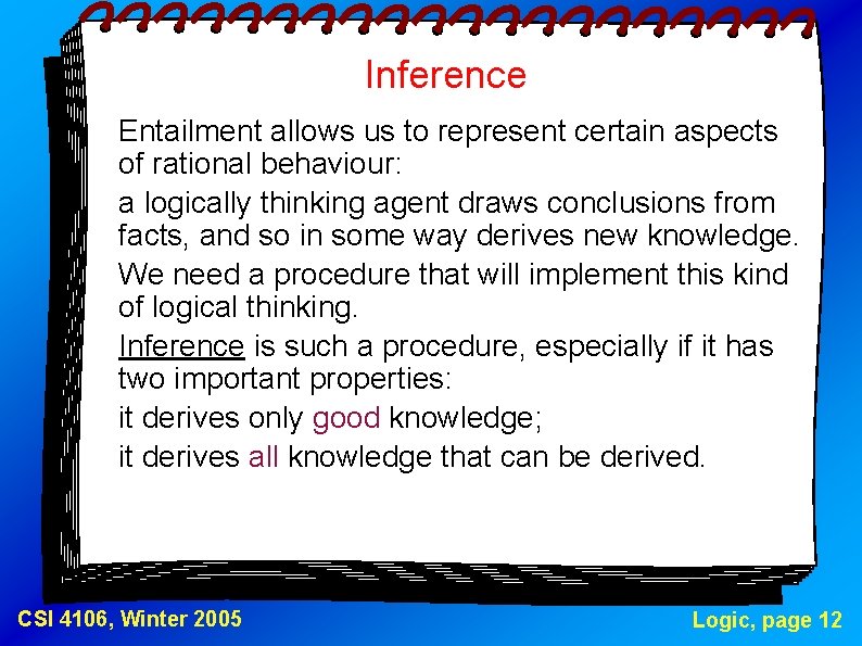 Inference Entailment allows us to represent certain aspects of rational behaviour: a logically thinking