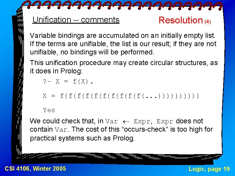 Unification -- comments Resolution (4) Variable bindings are accumulated on an initially empty list.