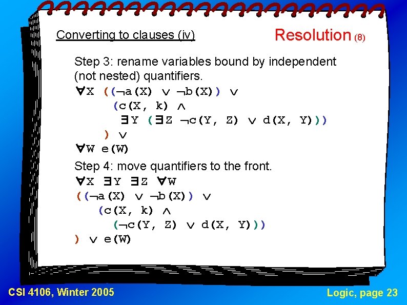 Converting to clauses (iv) Resolution (8) Step 3: rename variables bound by independent (not