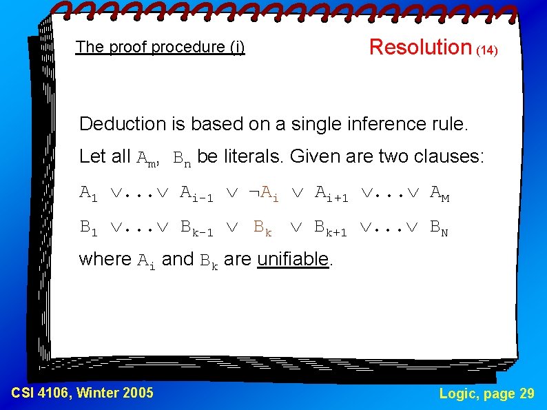 The proof procedure (i) Resolution (14) Deduction is based on a single inference rule.