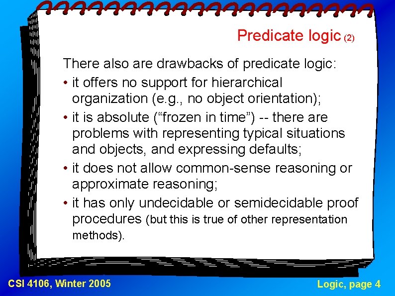 Predicate logic (2) There also are drawbacks of predicate logic: • it offers no