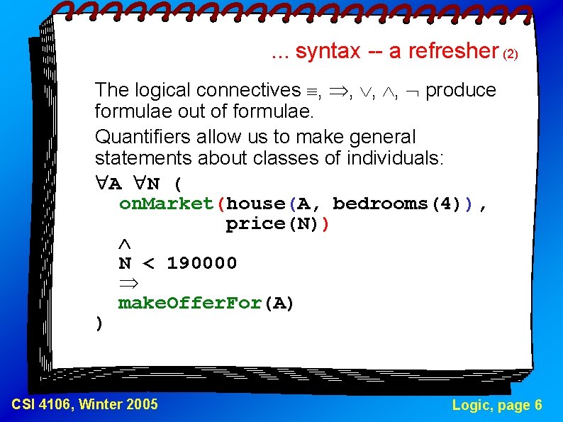 . . . syntax -- a refresher (2) The logical connectives , , produce