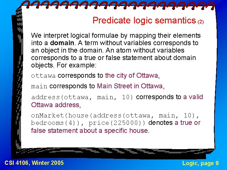 Predicate logic semantics (2) We interpret logical formulae by mapping their elements into a