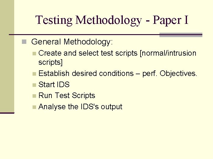 Testing Methodology - Paper I General Methodology: Create and select test scripts [normal/intrusion scripts]