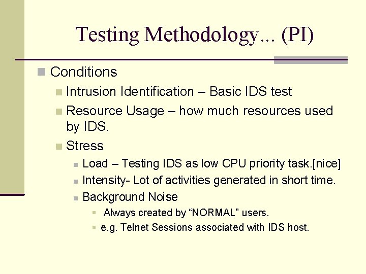 Testing Methodology. . . (PI) Conditions Intrusion Identification – Basic IDS test Resource Usage