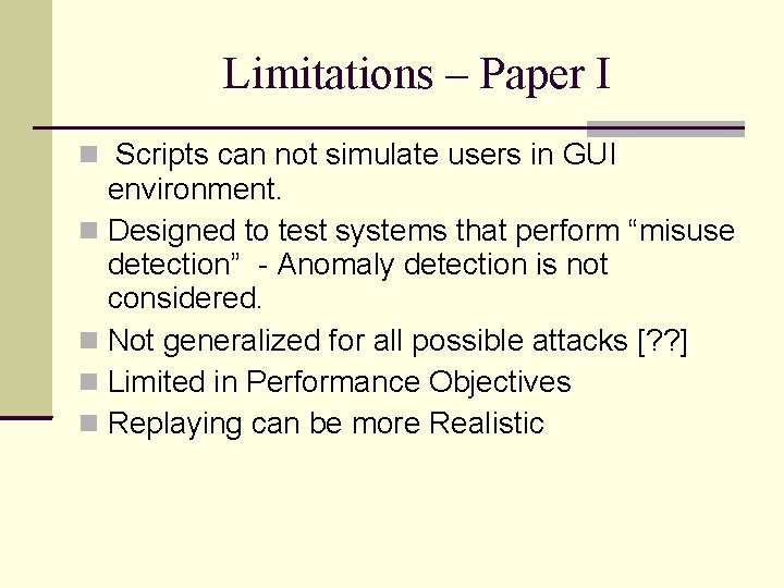 Limitations – Paper I Scripts can not simulate users in GUI environment. Designed to