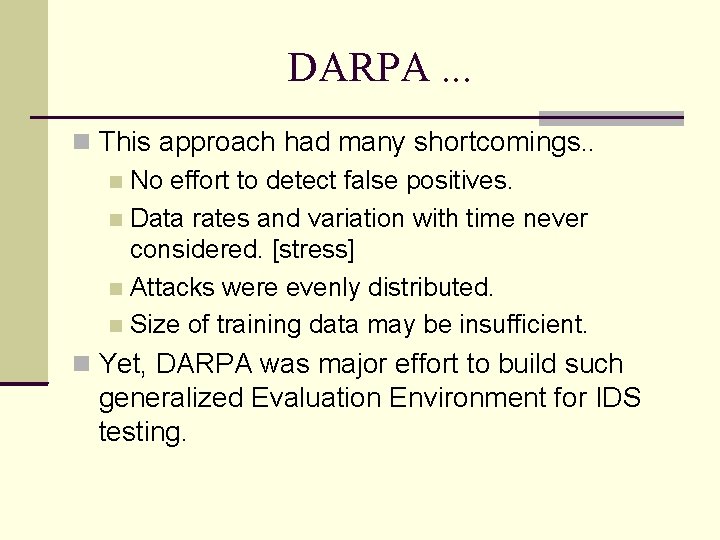 DARPA. . . This approach had many shortcomings. . No effort to detect false