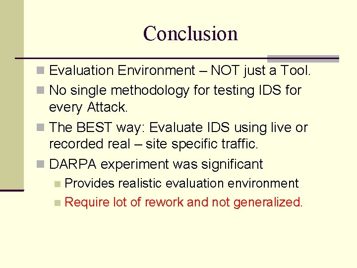 Conclusion Evaluation Environment – NOT just a Tool. No single methodology for testing IDS