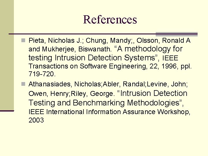 References Pieta, Nicholas J. ; Chung, Mandy; , Olsson, Ronald A and Mukherjee, Biswanath.