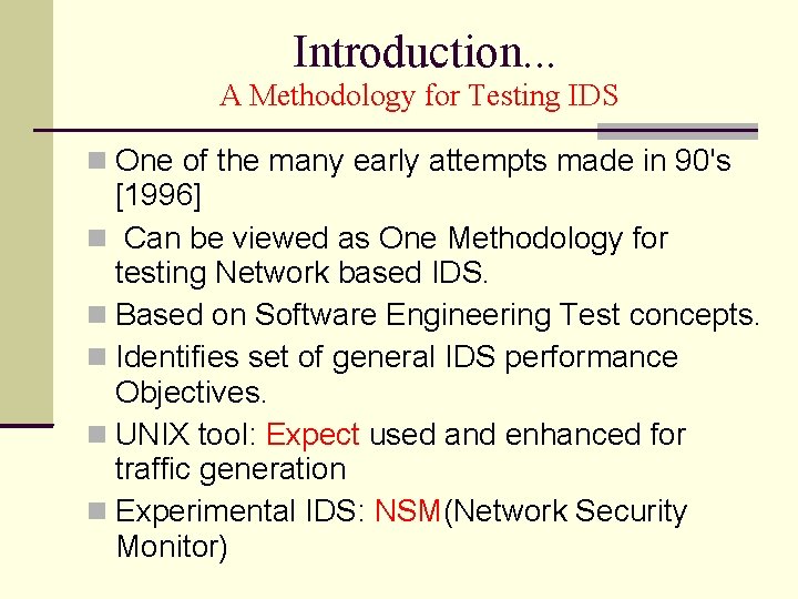 Introduction. . . A Methodology for Testing IDS One of the many early attempts