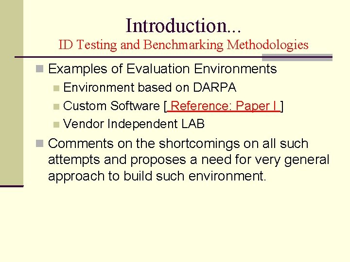 Introduction. . . ID Testing and Benchmarking Methodologies Examples of Evaluation Environments Environment based