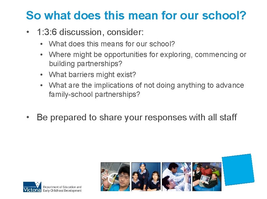 So what does this mean for our school? • 1: 3: 6 discussion, consider:
