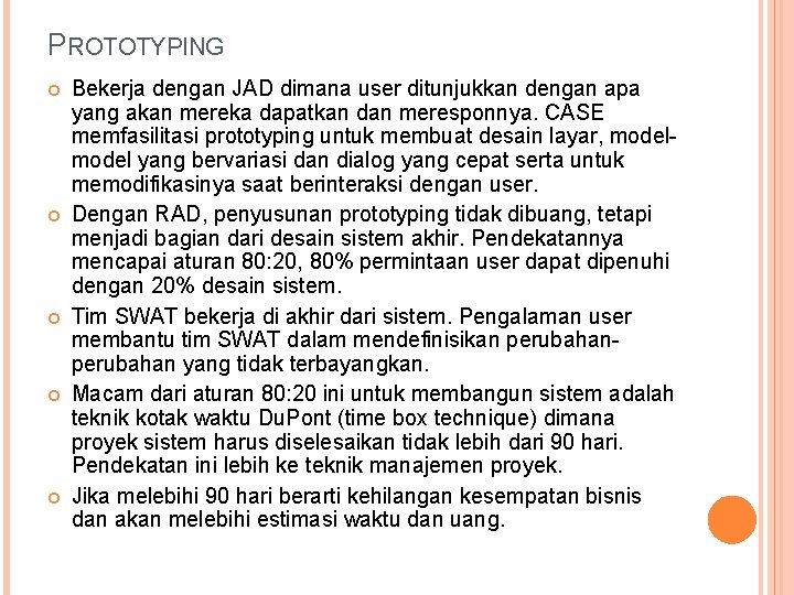 PROTOTYPING Bekerja dengan JAD dimana user ditunjukkan dengan apa yang akan mereka dapatkan dan