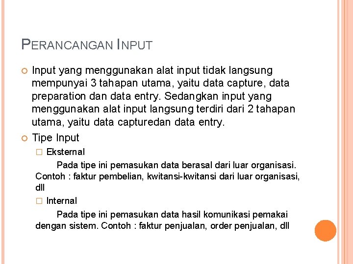 PERANCANGAN INPUT Input yang menggunakan alat input tidak langsung mempunyai 3 tahapan utama, yaitu