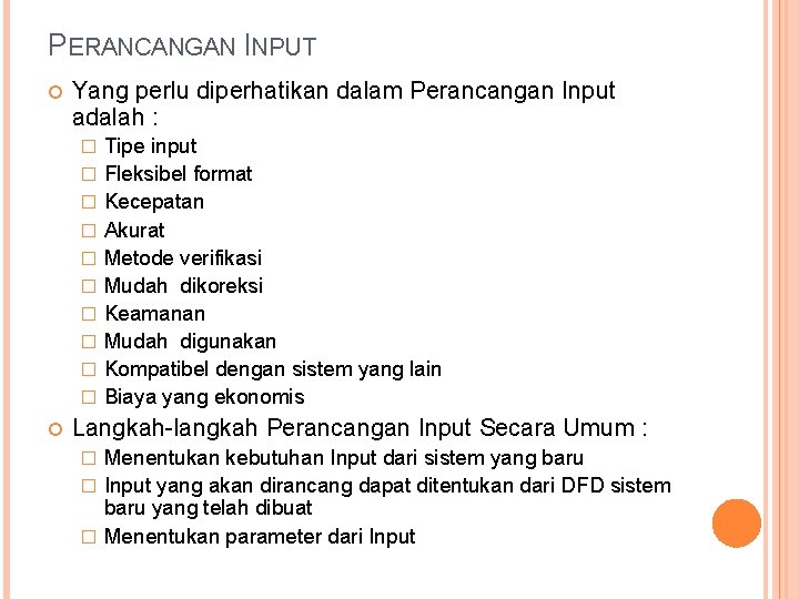 PERANCANGAN INPUT Yang perlu diperhatikan dalam Perancangan Input adalah : � � � �