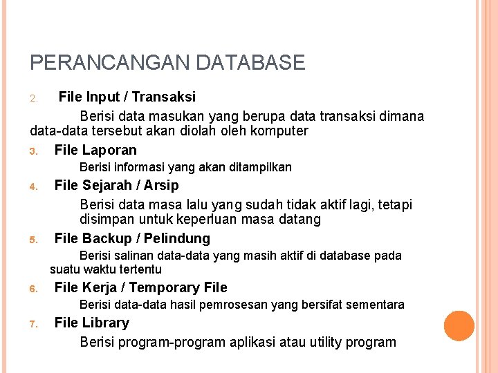 PERANCANGAN DATABASE File Input / Transaksi Berisi data masukan yang berupa data transaksi dimana