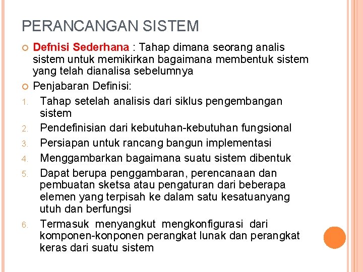 PERANCANGAN SISTEM 1. 2. 3. 4. 5. 6. Defnisi Sederhana : Tahap dimana seorang