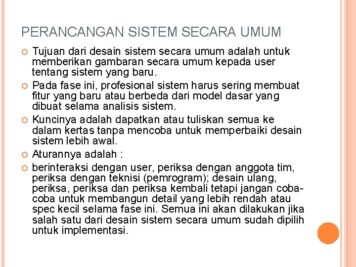 PERANCANGAN SISTEM SECARA UMUM Tujuan dari desain sistem secara umum adalah untuk memberikan gambaran