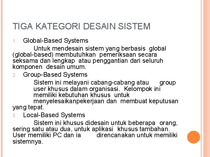 TIGA KATEGORI DESAIN SISTEM Global-Based Systems Untuk mendesain sistem yang berbasis global (global-based) membutuhkan