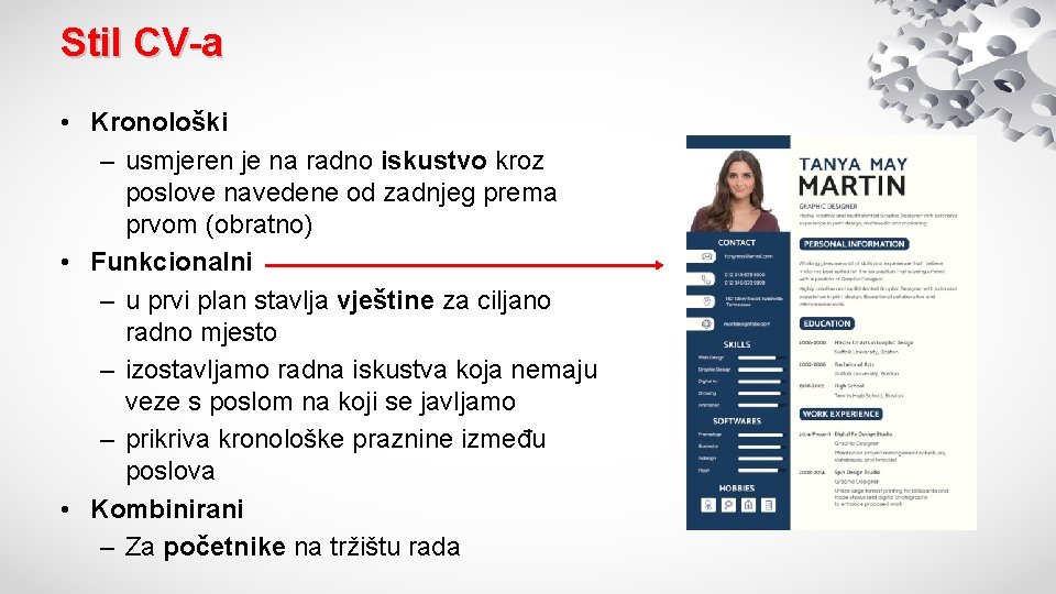 Stil CV-a • Kronološki – usmjeren je na radno iskustvo kroz poslove navedene od