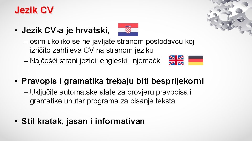 Jezik CV • Jezik CV-a je hrvatski, – osim ukoliko se ne javljate stranom