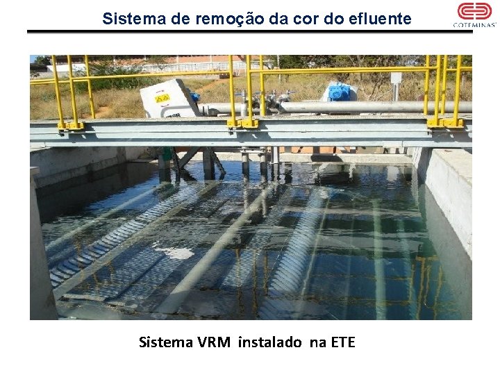 Sistema de remoção da cor do efluente Sistema VRM instalado na ETE 