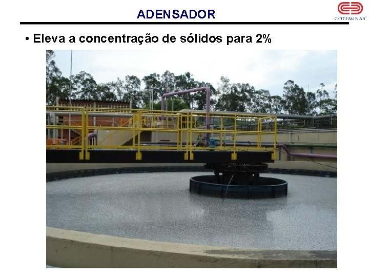 ADENSADOR • Eleva a concentração de sólidos para 2% 