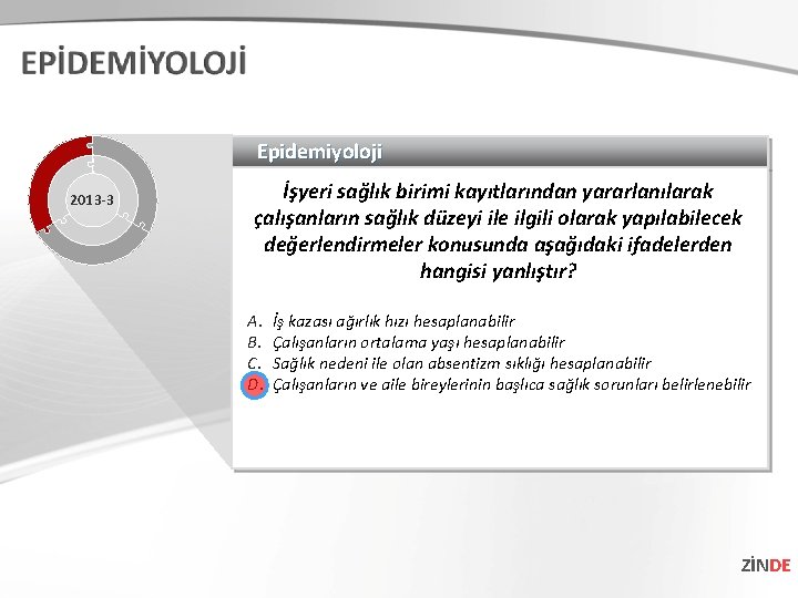 Epidemiyoloji 2013 -3 İşyeri sağlık birimi kayıtlarından yararlanılarak çalışanların sağlık düzeyi ile ilgili olarak