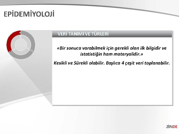 VERİ TANIMI VE TÜRLERİ «Bir sonuca varabilmek için gerekli olan ilk bilgidir ve istatistiğin