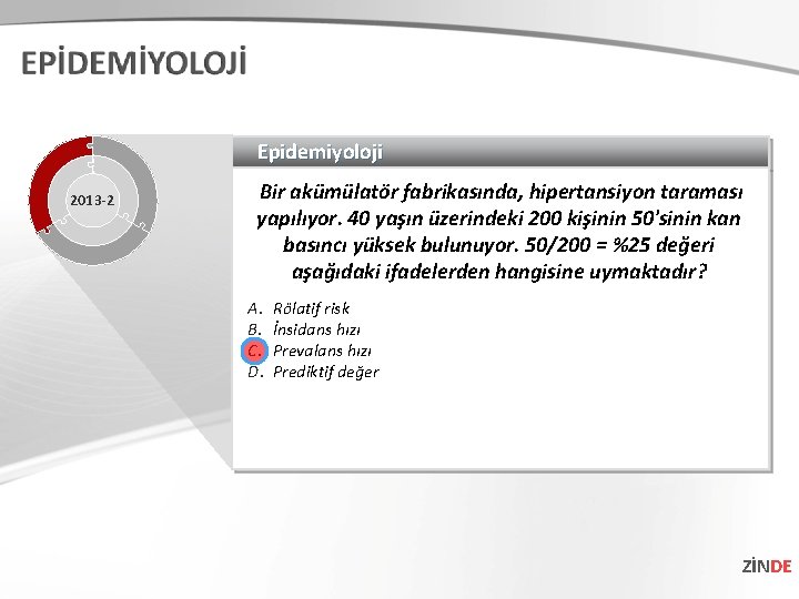 Epidemiyoloji 2013 -2 Bir akümülatör fabrikasında, hipertansiyon taraması yapılıyor. 40 yaşın üzerindeki 200 kişinin