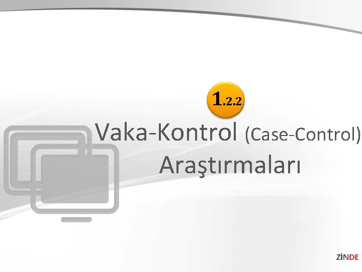 1. 2. 2 Vaka-Kontrol (Case-Control) Araştırmaları ZİNDE 