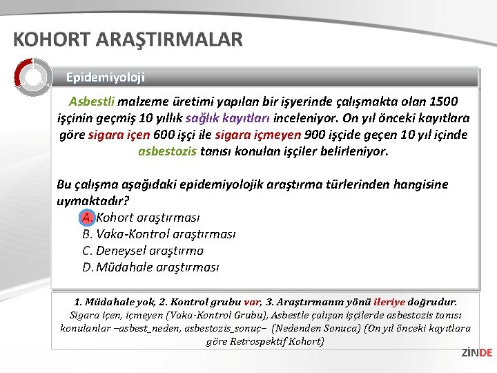 Epidemiyoloji Asbestli malzeme üretimi yapılan bir işyerinde çalışmakta olan 1500 işçinin geçmiş 10 yıllık