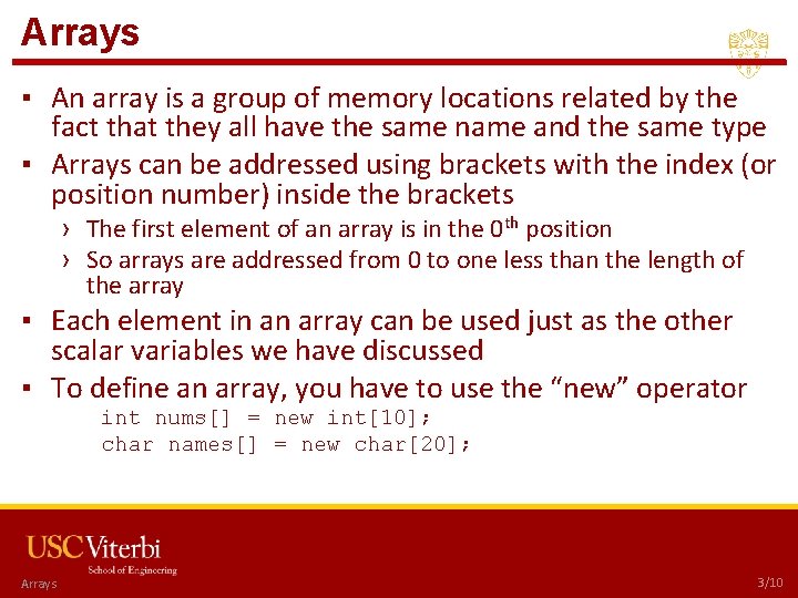 Arrays ▪ An array is a group of memory locations related by the fact