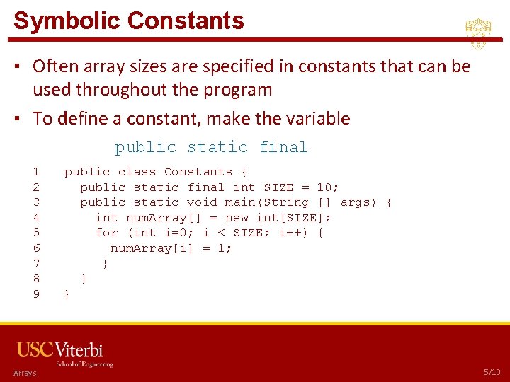 Symbolic Constants ▪ Often array sizes are specified in constants that can be used