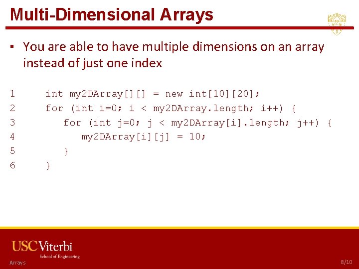 Multi-Dimensional Arrays ▪ You are able to have multiple dimensions on an array instead