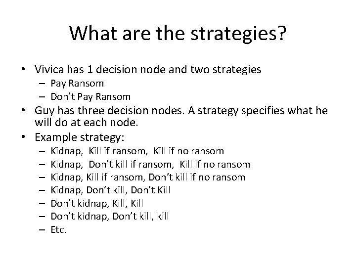 What are the strategies? • Vivica has 1 decision node and two strategies –
