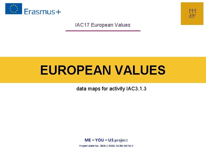 IAC 17 European Values EUROPEAN VALUES data maps for activity IAC 3. 1. 3