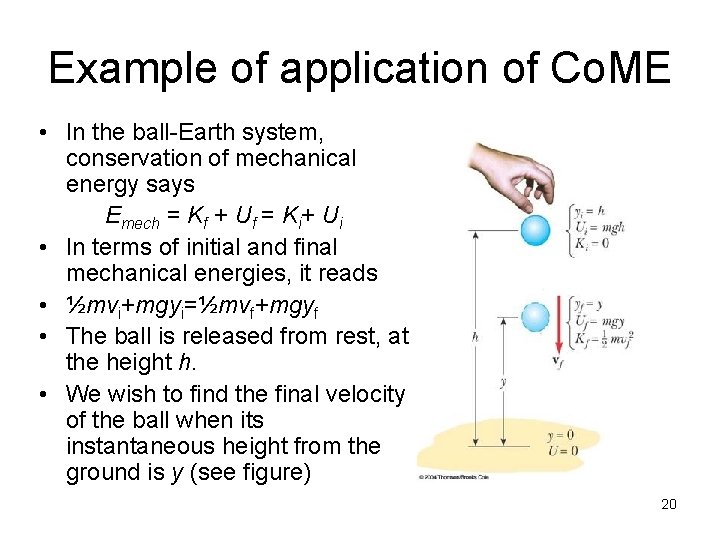 Example of application of Co. ME • In the ball-Earth system, conservation of mechanical Example of application of Co. ME • In the ball-Earth system, conservation of mechanical