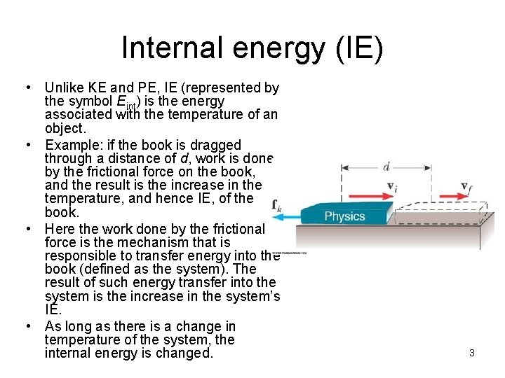 Internal energy (IE) • Unlike KE and PE, IE (represented by the symbol Eint) Internal energy (IE) • Unlike KE and PE, IE (represented by the symbol Eint)