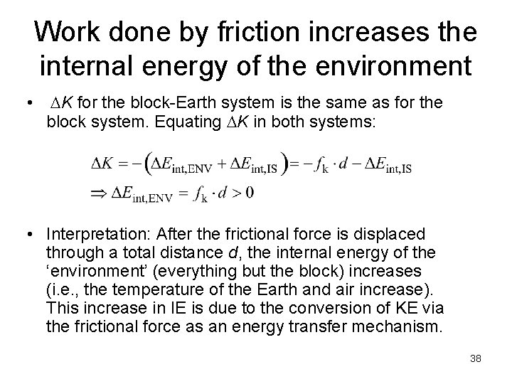 Work done by friction increases the internal energy of the environment • DK for Work done by friction increases the internal energy of the environment • DK for