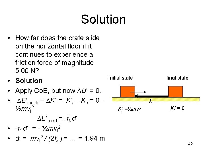 Solution • How far does the crate slide on the horizontal floor if it Solution • How far does the crate slide on the horizontal floor if it