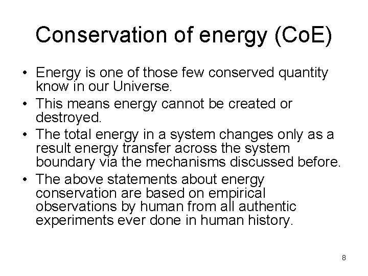 Conservation of energy (Co. E) • Energy is one of those few conserved quantity Conservation of energy (Co. E) • Energy is one of those few conserved quantity