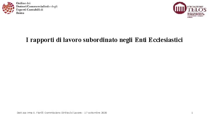 I rapporti di lavoro subordinato negli Enti Ecclesiastici Dott. ssa Irma A. Fiorilli Commissione