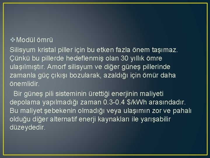 v. Modül ömrü Silisyum kristal piller için bu etken fazla önem taşımaz. Çünkü bu