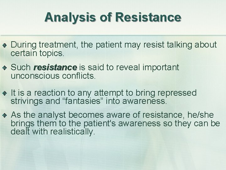 Analysis of Resistance During treatment, the patient may resist talking about certain topics. Such
