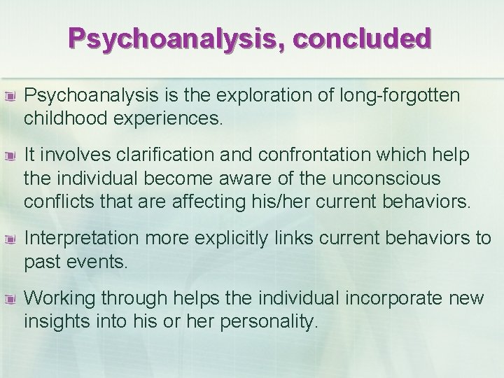 Psychoanalysis, concluded Psychoanalysis is the exploration of long-forgotten childhood experiences. It involves clarification and