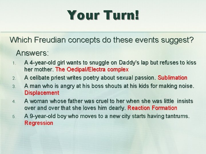 Your Turn! Which Freudian concepts do these events suggest? Answers: 1. 2. 3. 4.