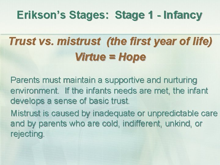 Erikson’s Stages: Stage 1 - Infancy Trust vs. mistrust (the first year of life)
