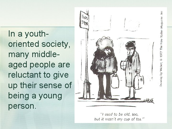 In a youthoriented society, many middleaged people are reluctant to give up their sense