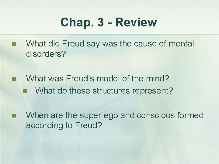 Chap. 3 - Review n n n What did Freud say was the cause